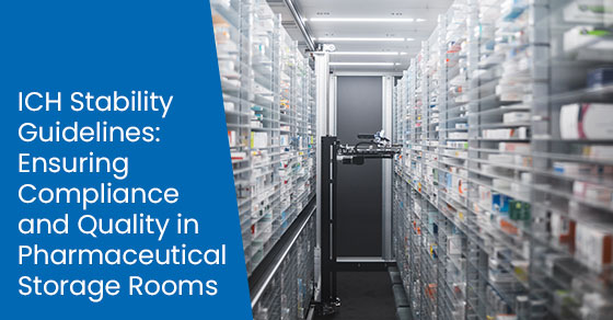 ICH stability guidelines: Ensuring compliance and quality in pharmaceutical storage rooms